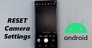 How To Reset Camera Settings On Android Phone