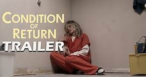 CONDITION OF RETURN Official Trailer (2023) US Crime Thriller