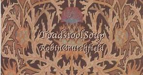 Robin Crutchfield - Toadstool Soup