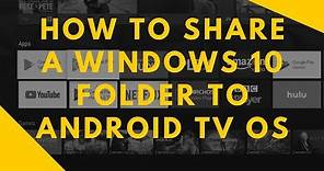 How to Share a Windows 10 folder to Android TV OS