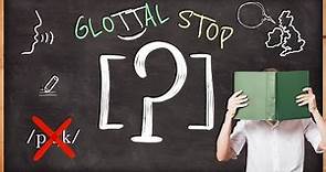 Glottal Stop [ʔ] - Pronunciation Guide