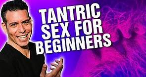 Tantric sex for beginners - all you need to know to start the practice