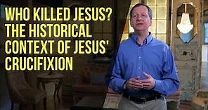 Who Killed Jesus? The Historical Context of Jesus' Crucifixion