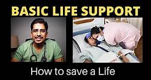 BASIC LIFE SUPPORT (BLS) | CPR (Cardio-Pulmonary Resuscitation) | HOW TO SAVE A LIFE