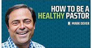 What Are The Marks of a Healthy Pastor? | Mark Dever