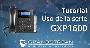 Grandstream - Video Tutorial uso de la Serie GXP1600