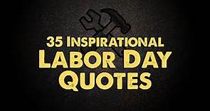 Labor Day Quotes | Inspire You to Keep Pushing Forward