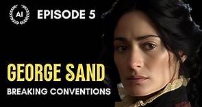 EPISODE 5: GEORGE SAND: Influential Women of French History