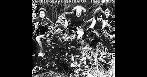 Van der Graaf Generator - Time Vaults (Full Album)