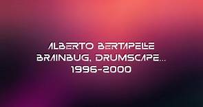 Alberto Bertapelle (Brainbug, Drumscape…) 1996-2000