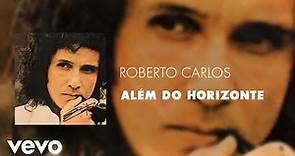 Roberto Carlos - Além Do Horizonte (Áudio Oficial)