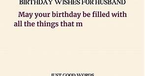 Birthday Wishes For Husband | Just Good Words