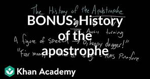 BONUS: History of the apostrophe | The Apostrophe | Punctuation | Khan Academy