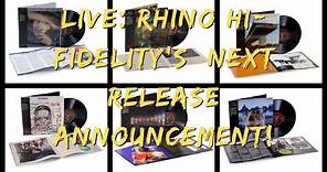 EXCLUSIVE - Special Live Announcement of Rhino High Fidelity’s next 2 releases!