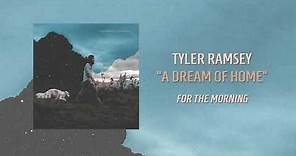 Tyler Ramsey - A Dream Of Home (Official Audio)