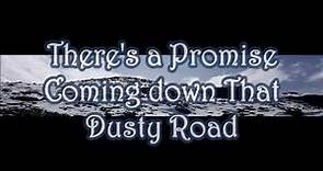 "There's a Promise Coming down That Dusty Road"