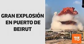 Registran gran explosión en puerto de Beirut, Líbano