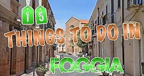 Top 15 Things To Do In Foggia, Italy