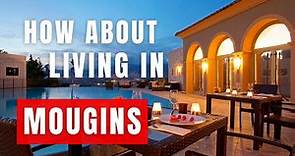 How about living in MOUGINS?