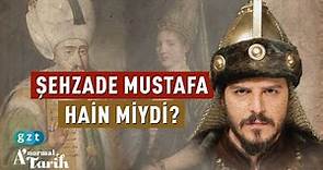 Şehzade Mustafa neden öldürüldü?