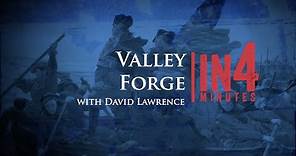 Valley Forge: The Revolutionary War in Four Minutes