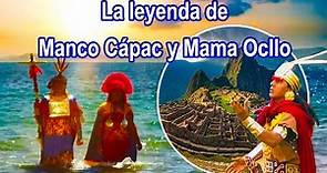 La Leyenda de Manco Cápac y Mama Ocllo - El nacimiento del imperio incaico