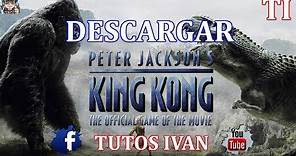 Descargar E Instalar | Peter Jackson's King Kong ✓ | Para PC | Full | En Español ✓