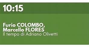 Furio COLOMBO, Marcello FLORES - Il tempo di Adriano Olivetti