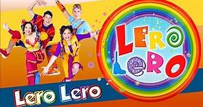 Lero Lero - Lero Lero (Tema Oficial)- Canciones, baile y videos educativos para niños