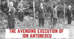 The AVENGING Execution Of Ion Antonescu - Romania's WW2 Prime Minister