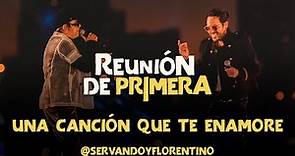 SERVANDO & FLORENTINO - Una Canción Que Te Enamore versión Live - Reunión de Primera (Live)