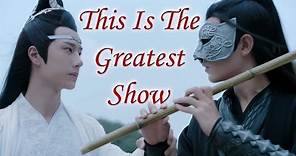Wei Wuxian - Lan Wangji - The Greatest Show [The Untamed FMV]