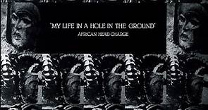 African Head Charge - My Life In A Hole In The Ground