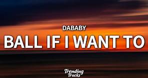 DaBaby - Ball If I Want To (Clean - Lyrics)