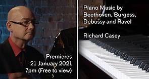 Richard Casey: Piano Music by Beethoven, Burgess, Debussy and Ravel