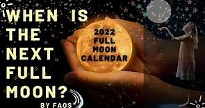 When is the next Full Moon? | 2022 Full Moon Calendar