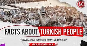 Discovering the fascinating facts about Turkish People