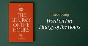 Introducing the Word on Fire Liturgy of the Hours