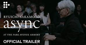 RYUICHI SAKAMOTO: ASYNC AT THE PARK AVENUE ARMORY | Official Trailer | MUBI