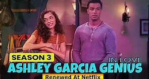 Ashley Garcia Genius In Love Season 3 Renewed At Netflix - Release on Netflix