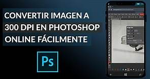 Cómo Convertir una Imagen a 300 dpi en Photoshop Online Fácilmente