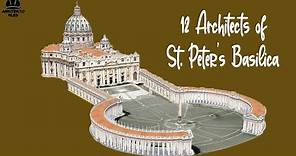12 ARCHITECTS OF ST. PETER'S BASILICA | HISTORY OF ARCHITECTURE