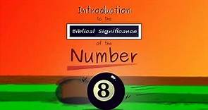 An Introduction to the Biblical Significance of the Number 8