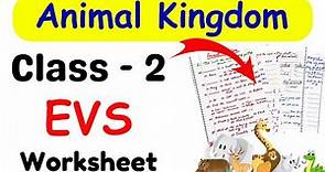 Animals Around Us Class 2| Class 2 EVS Worksheet| Animal Kingdom| EVS for Class 2| Class 2 Worksheet