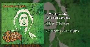 Gilbert O'Sullivan - If You Love Me Like You Love Me (Official Audio)