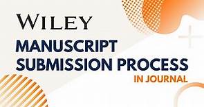 Manuscript Submission Process ✫ How to Submit Manuscript in WILEY Publisher