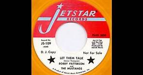 Bobby Patterson and The Mustangs - Let them talk