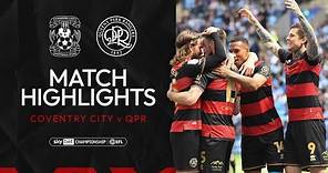 👏 Closing Out In Style | Match Highlights | Coventry City 1-2 QPR