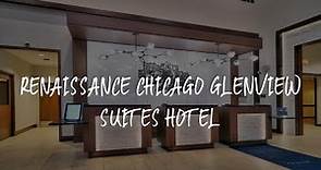 Renaissance Chicago Glenview Suites Hotel Review - Glenview , United States of America