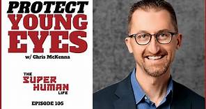 Protect Young Eyes & Minds From Online Dangers w/ Chris McKenna | THE SUPER HUMAN LIFE EP. 105